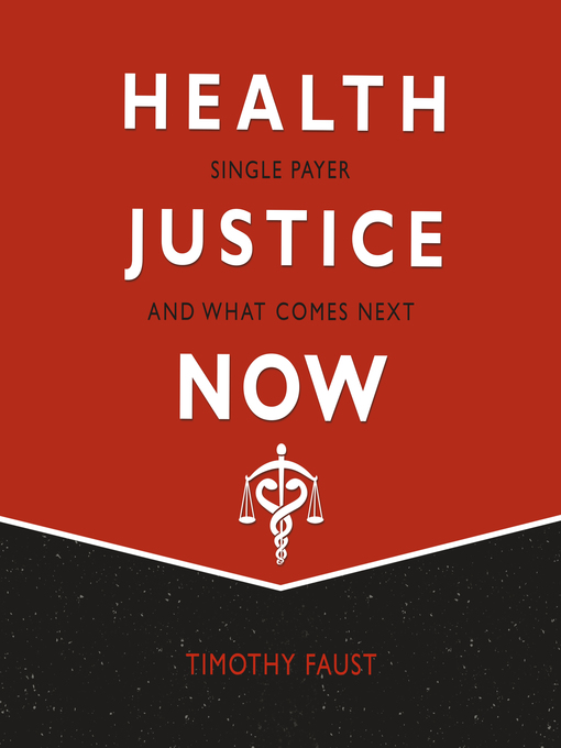 Title details for Health Justice Now by Timothy Faust - Available
